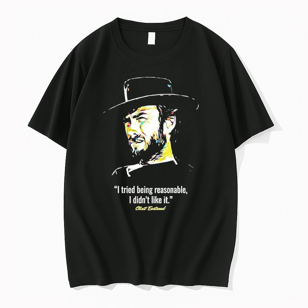 Clint Eastwood Tried Being Reasonable I Didnt Like It Shirts