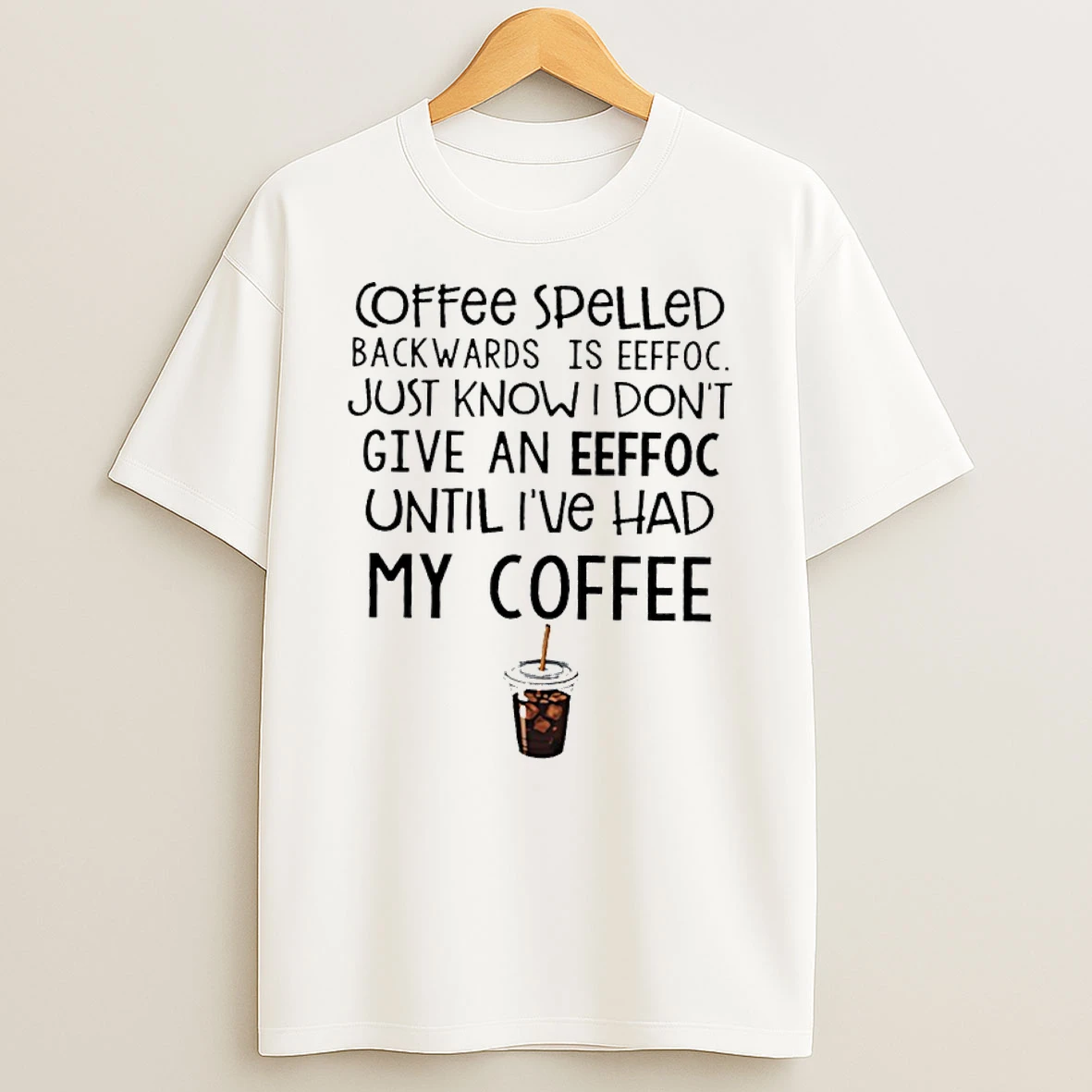 Coffee Spelled Backwards Is Eeffoc Just Know I Dont Give An Eeffoc Shirts