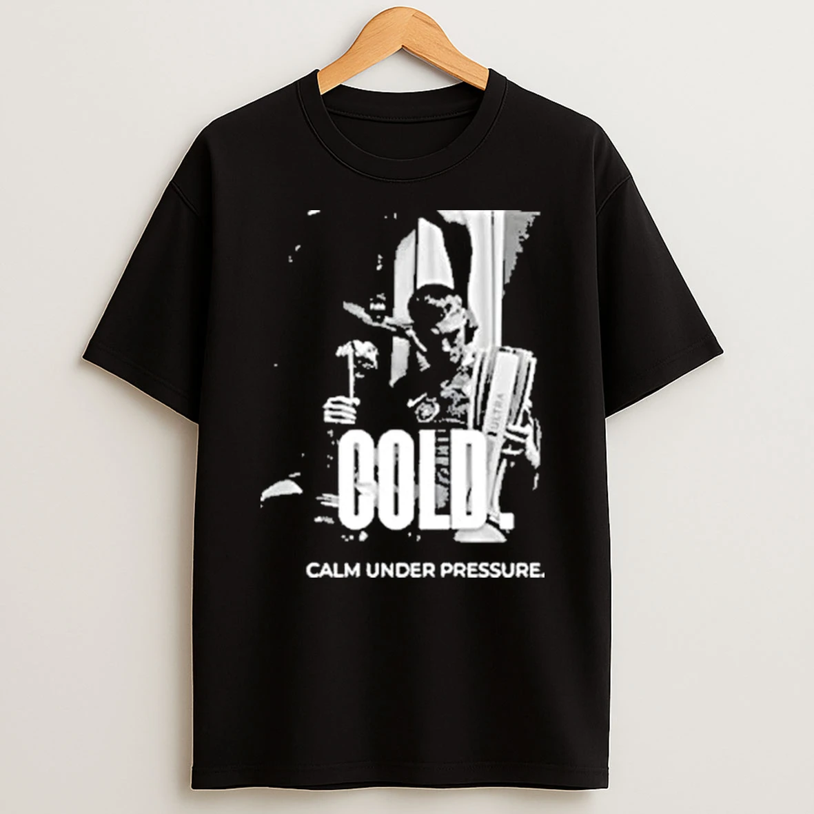 Cold Calm Under Pressure Shirts