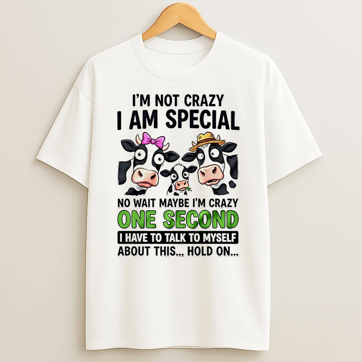 Cow Im Not Crazy I Am Special No Wait Maybe Im Crazy One Second Shirts