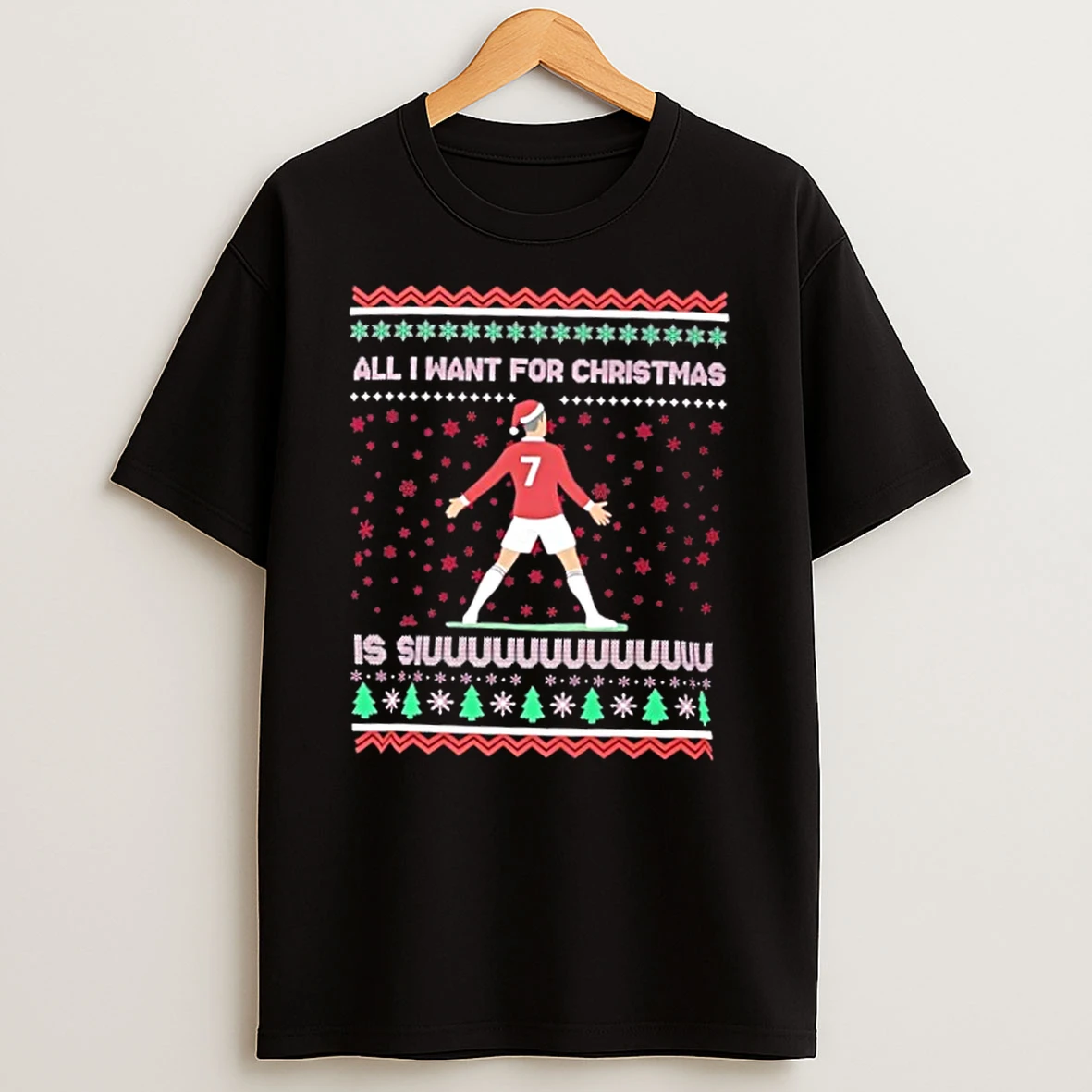 Cristiano Ronaldo All I Want For Christmas Is Siuuu Football Xmas Shirts