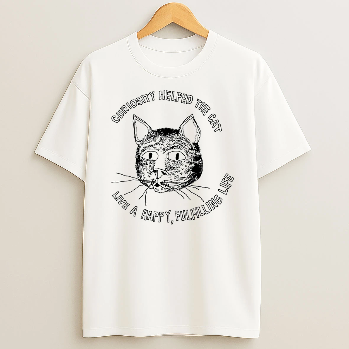 Curiosity Helped The Cat Live A Happy Fulfilling Life Shirts