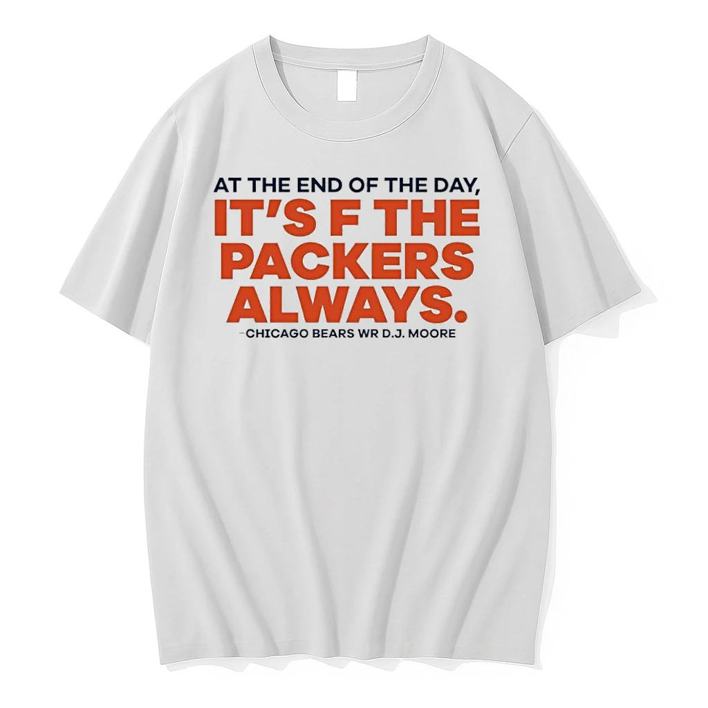 Dj Moore At The End Of The Day Its F The Packers Always Shirts