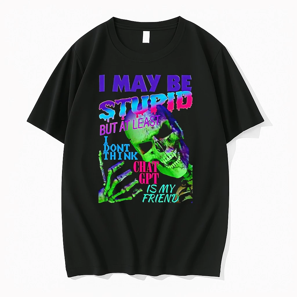 Da Share Z0ne Skeleton I May Be Stupid But At Least I Dont Think Chat Gpt Is My Friend Shirts