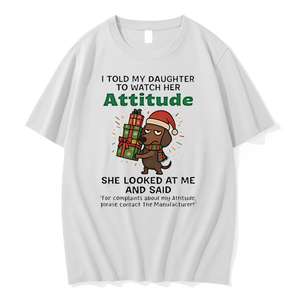 Dachshund I Told My Daughter To Watch Her Attitude Christmas Shirts