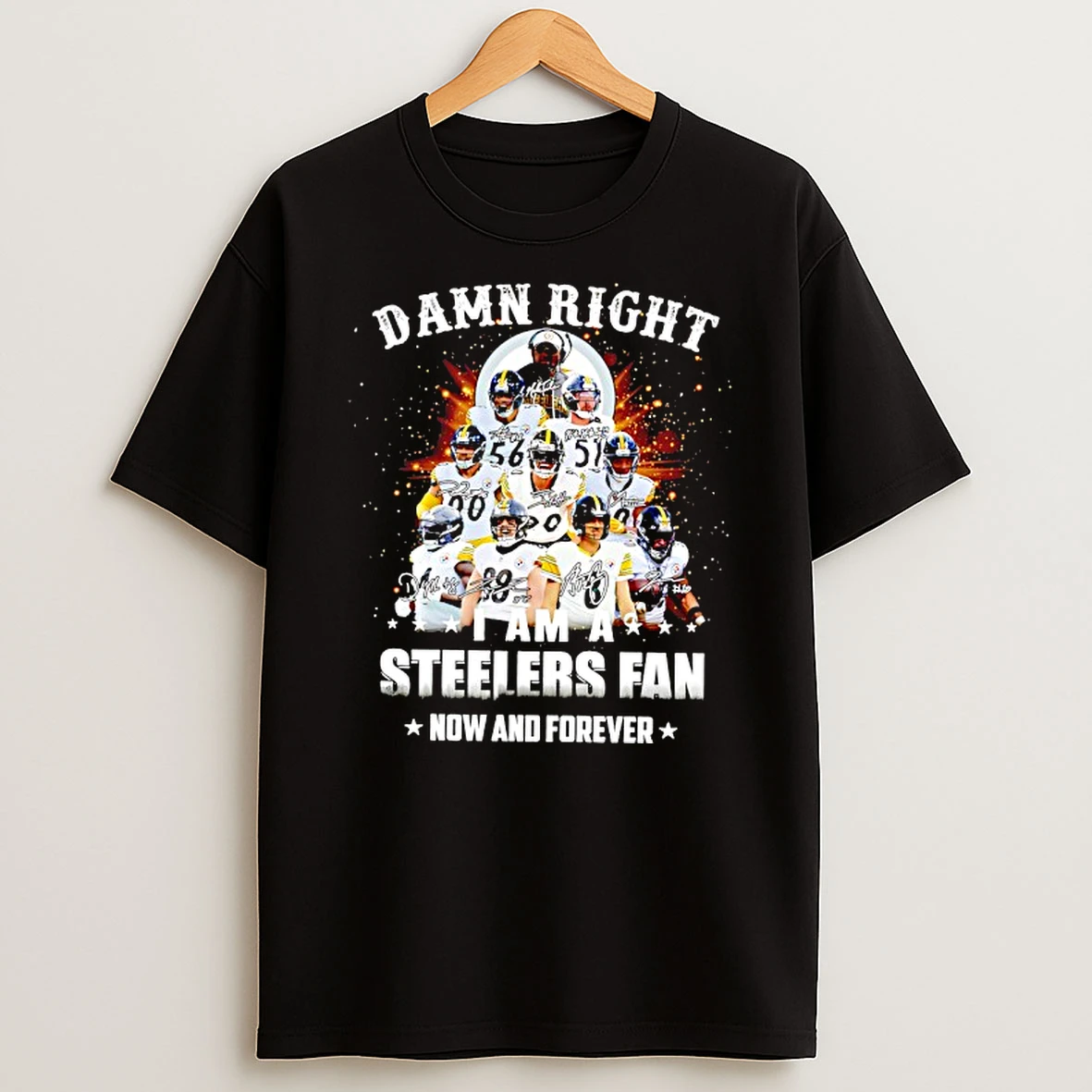 Damn Right I Am A Pittsburgh Steelers Fan Now And Forever Signatures Shirts