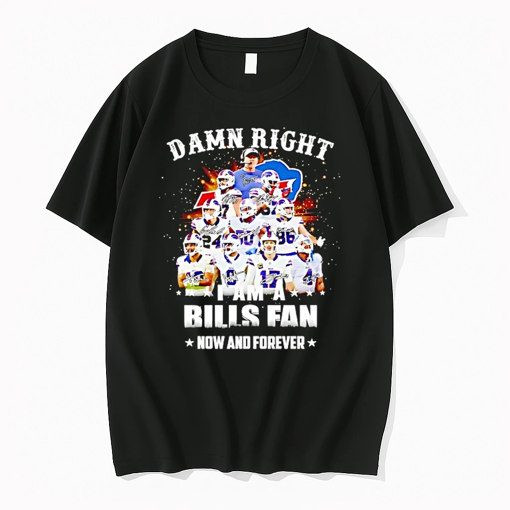 Damn Right I Am A Buffalo Bills Fan Now And Forever Signatures Shirts