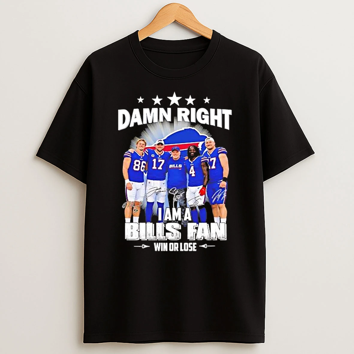 Damn Right I Am A Buffalo Bills Fan Win Or Lose Core Team Shirts