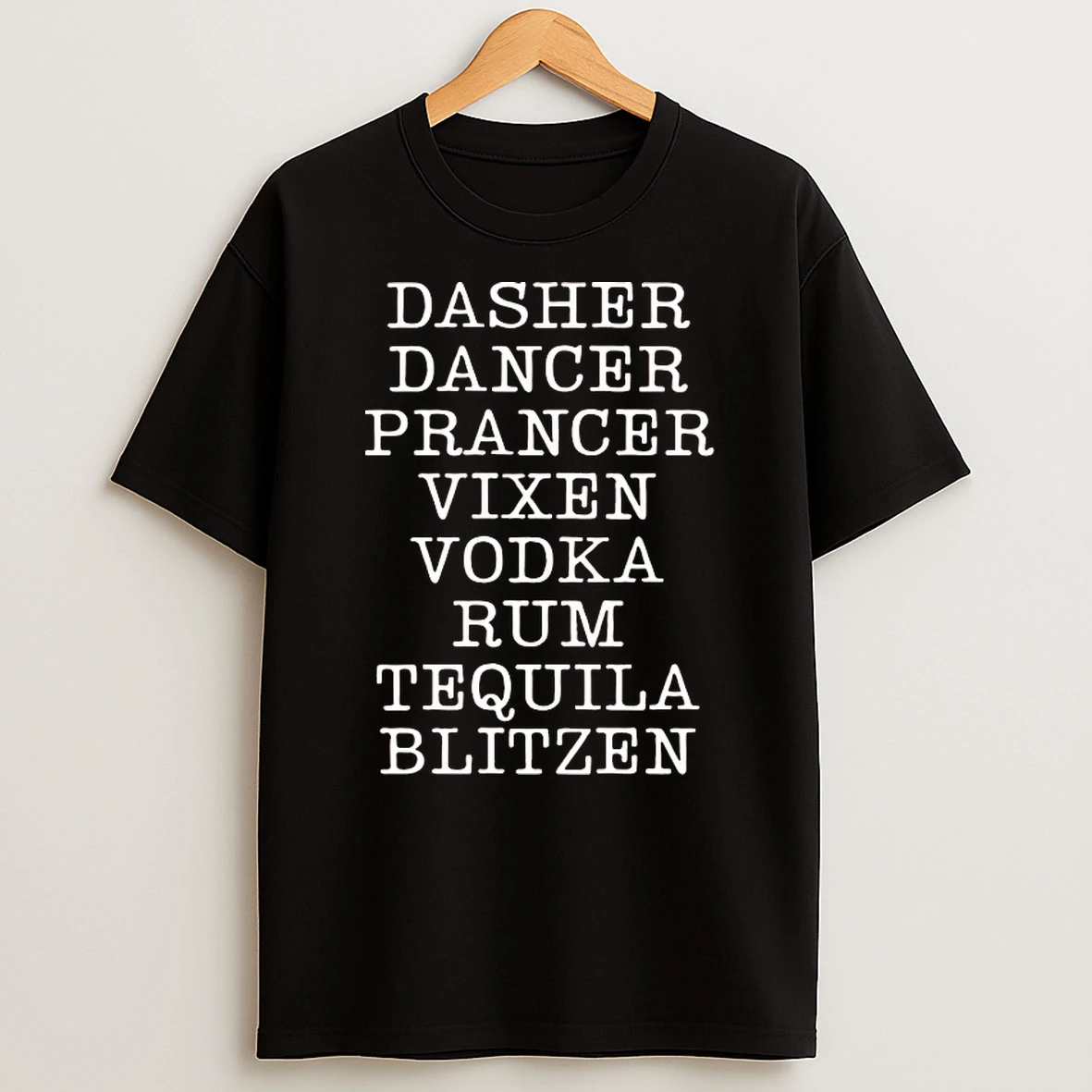 Dasher Dancer Prancer Vixen Vodka Rum Tequila And Blitzen Shirts