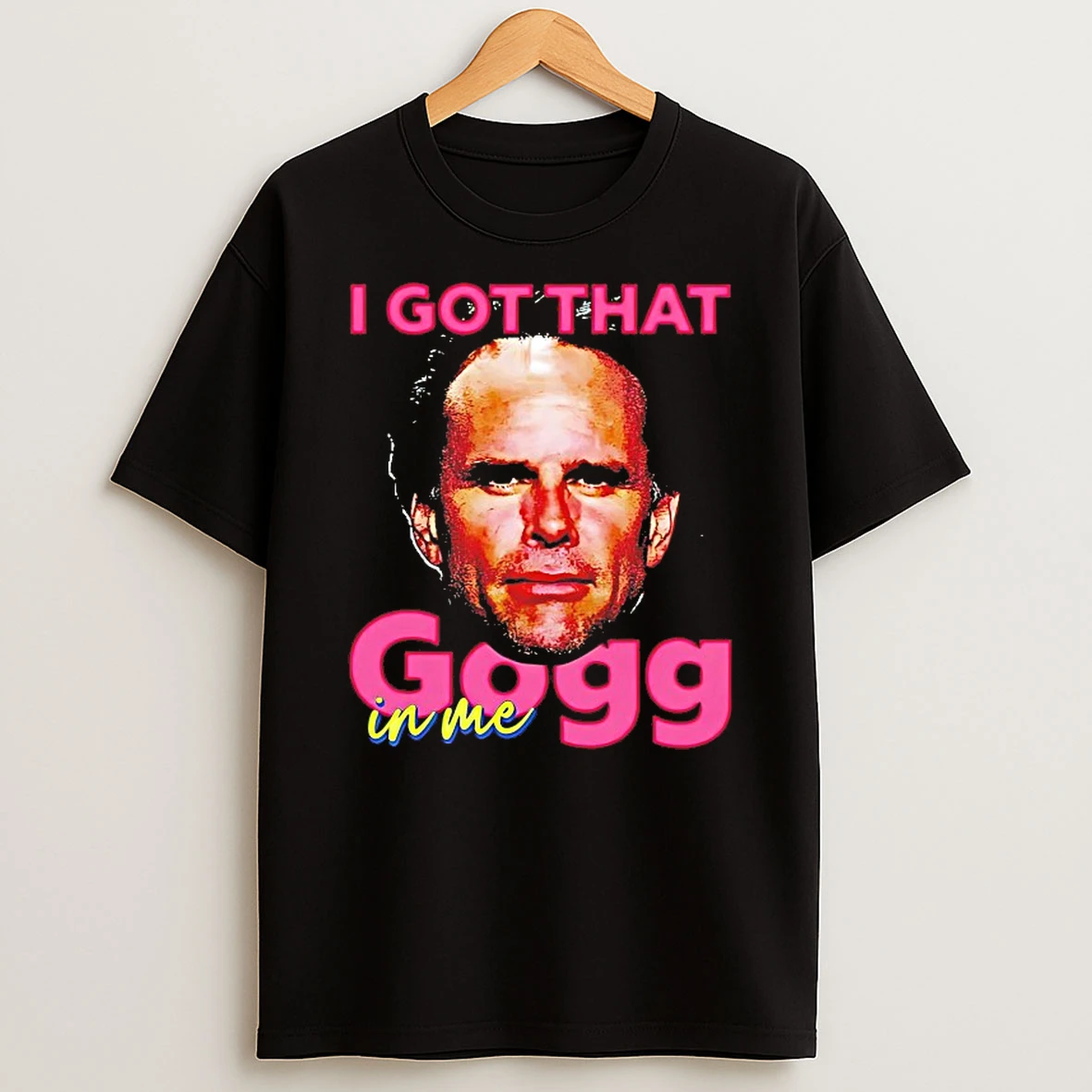 David Goggins I Got That Gogg In Me Shirts