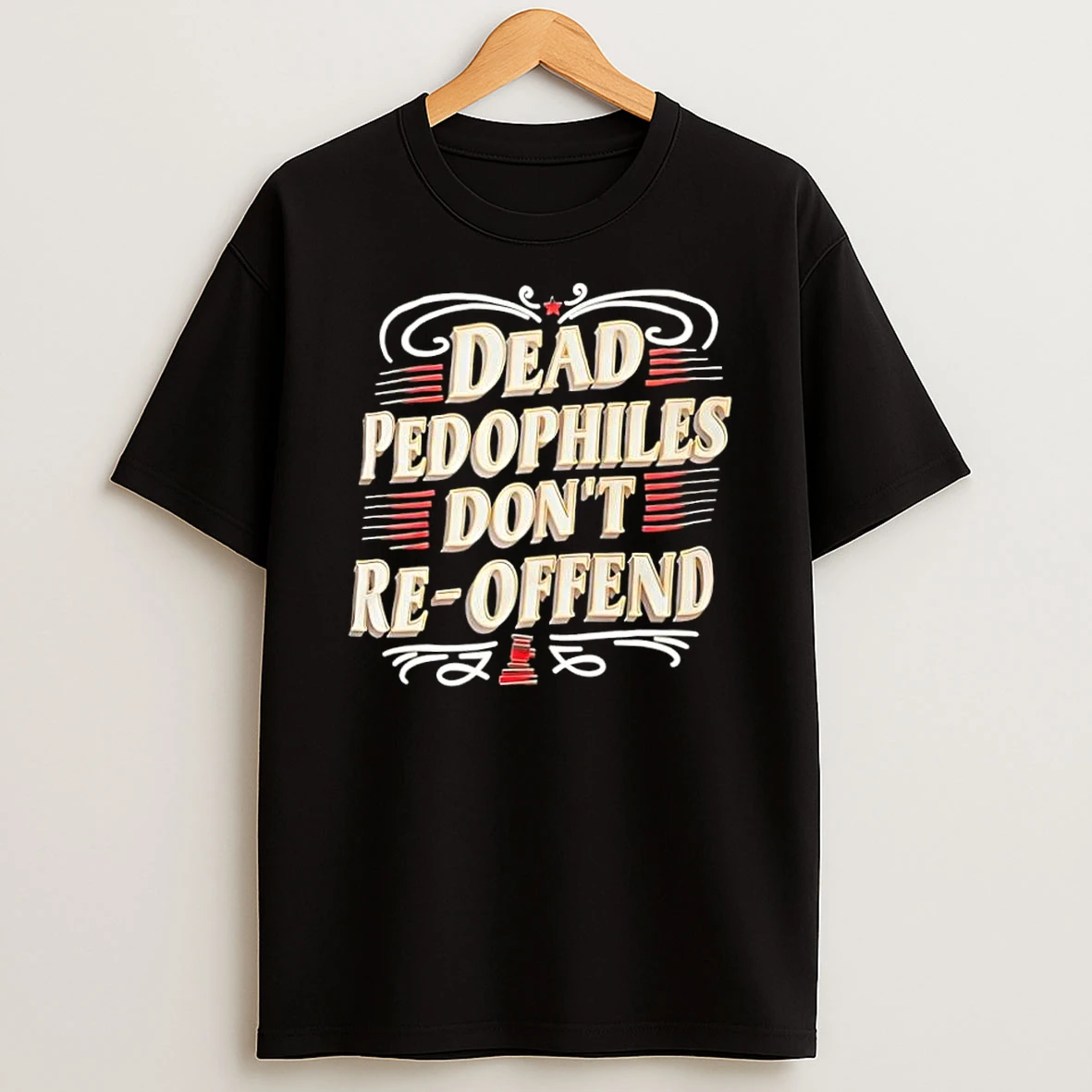 Dead Pedophiles Dont Re Offend Shirts