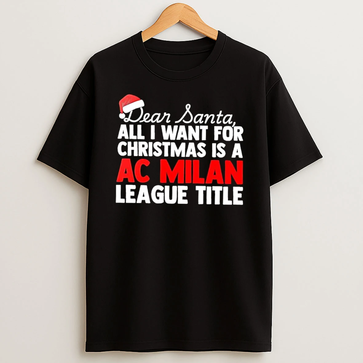 Dear Santa All I Want For Christmas Is A Ac Milan League Title Text Shirts