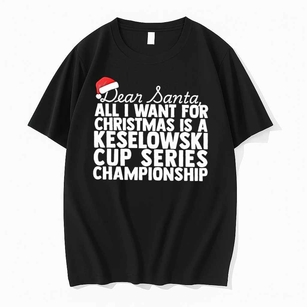 Dear Santa All I Want For Christmas Is A Brad Keselowski Nascar Cup Series Championship Text Shirts