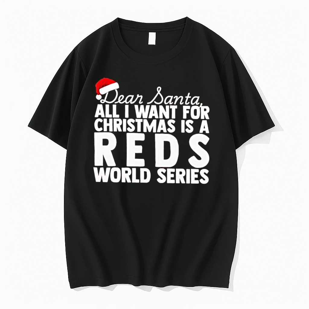 Dear Santa All I Want For Christmas Is A Cincinnati Reds World Series Text Shirts