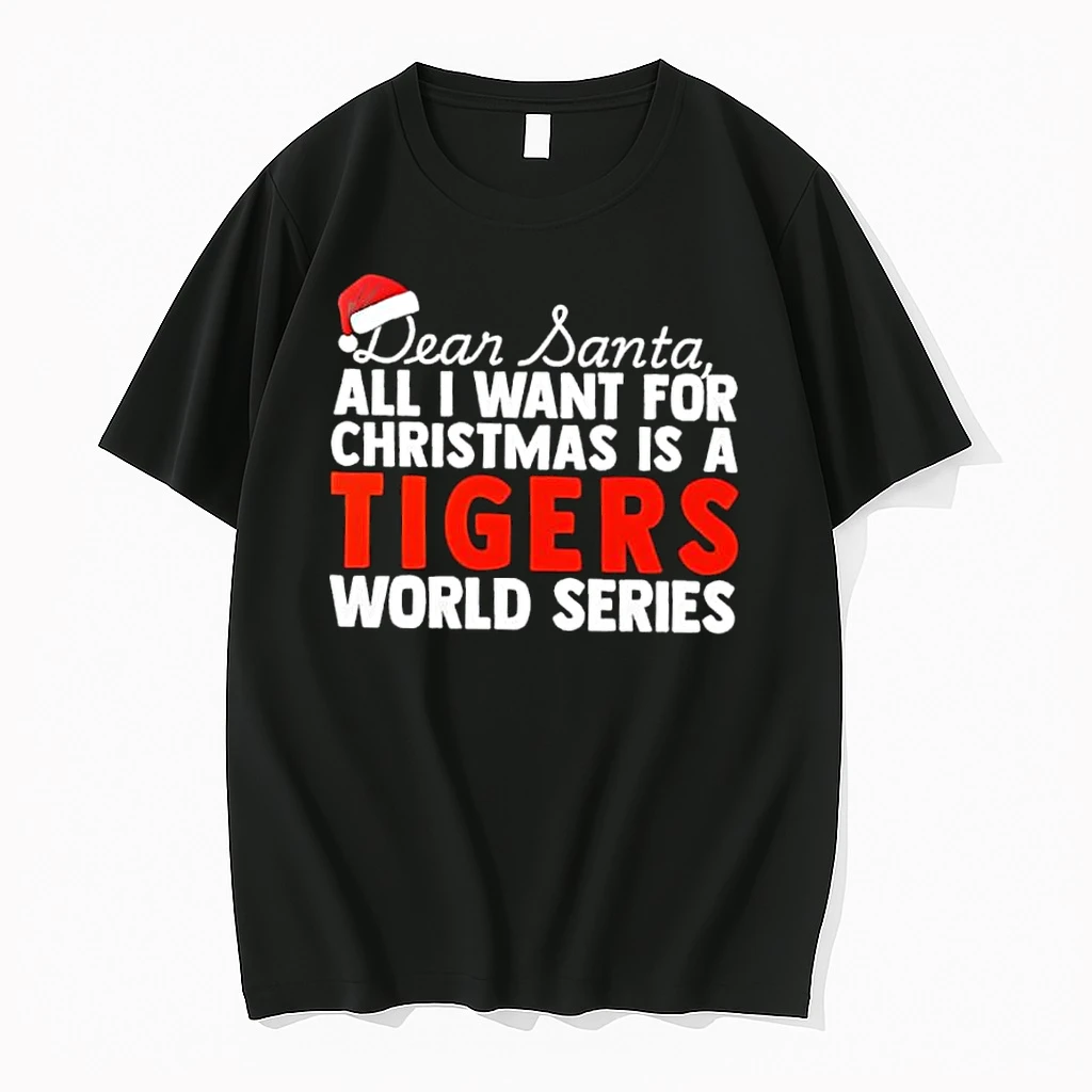 Dear Santa All I Want For Christmas Is A Detroit Tigers World Series Text Shirts