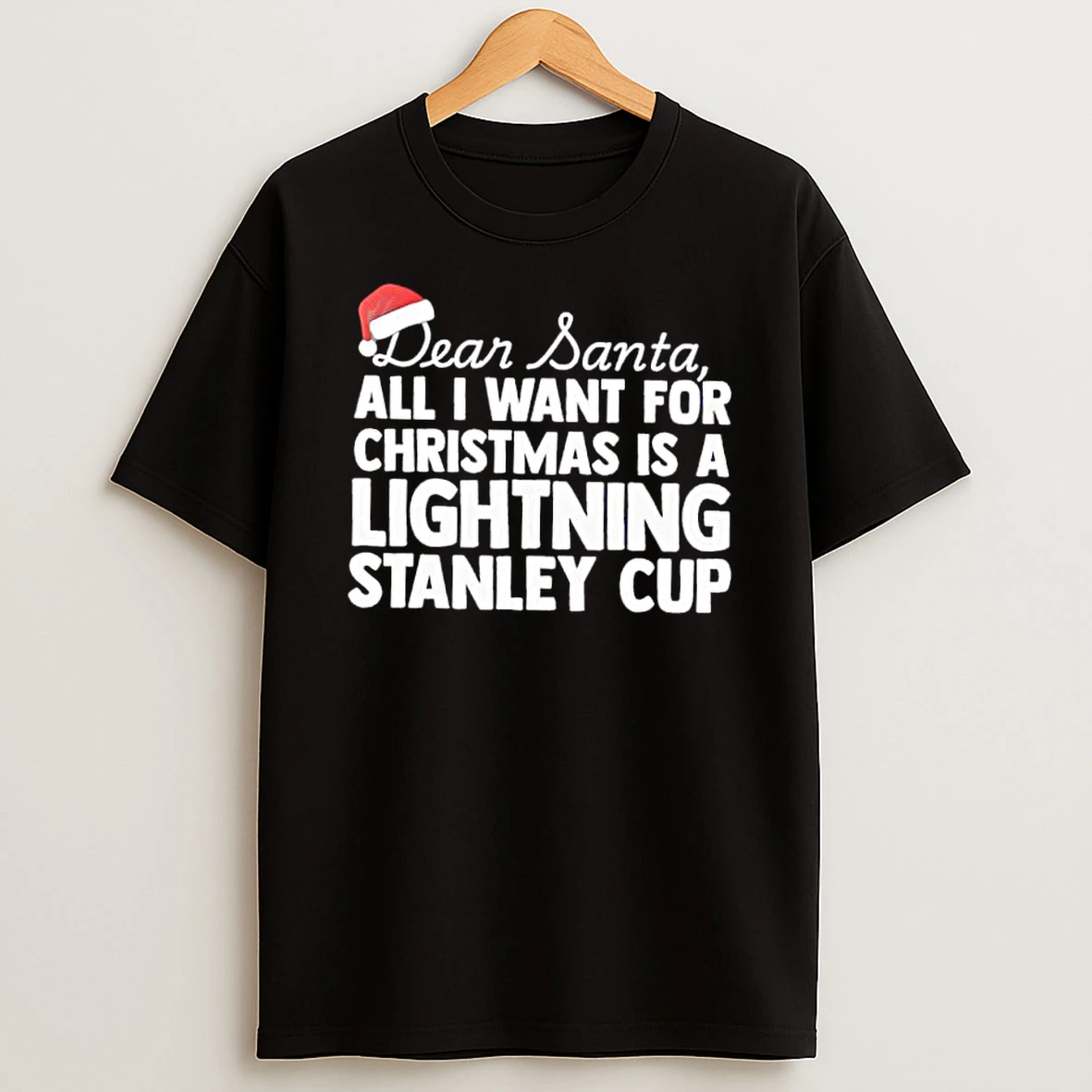 Dear Santa All I Want For Christmas Is A Lightning Stanley Cup Text Shirts