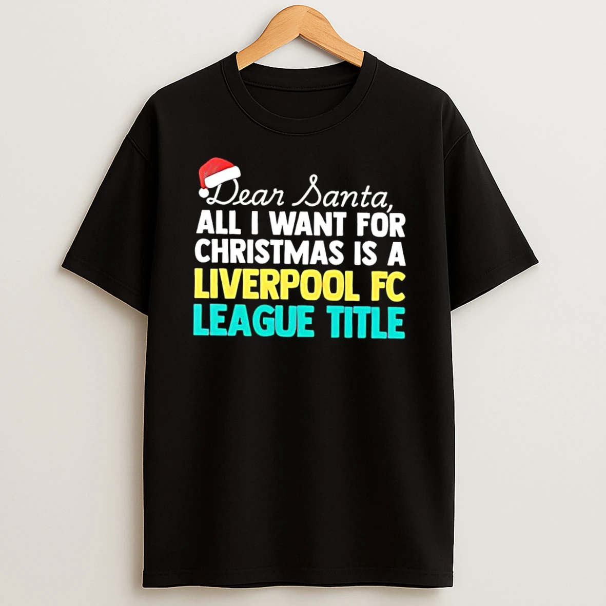 Dear Santa All I Want For Christmas Is A Liverpool Fc League Title Text Shirts