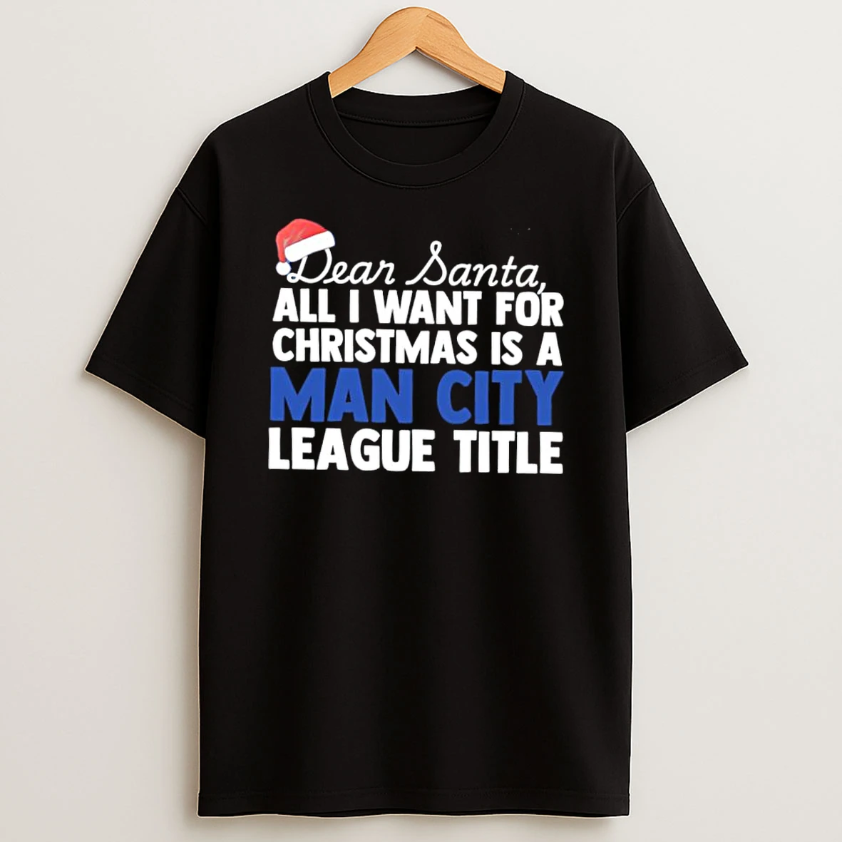 Dear Santa All I Want For Christmas Is A Manchester City League Title Text Shirts