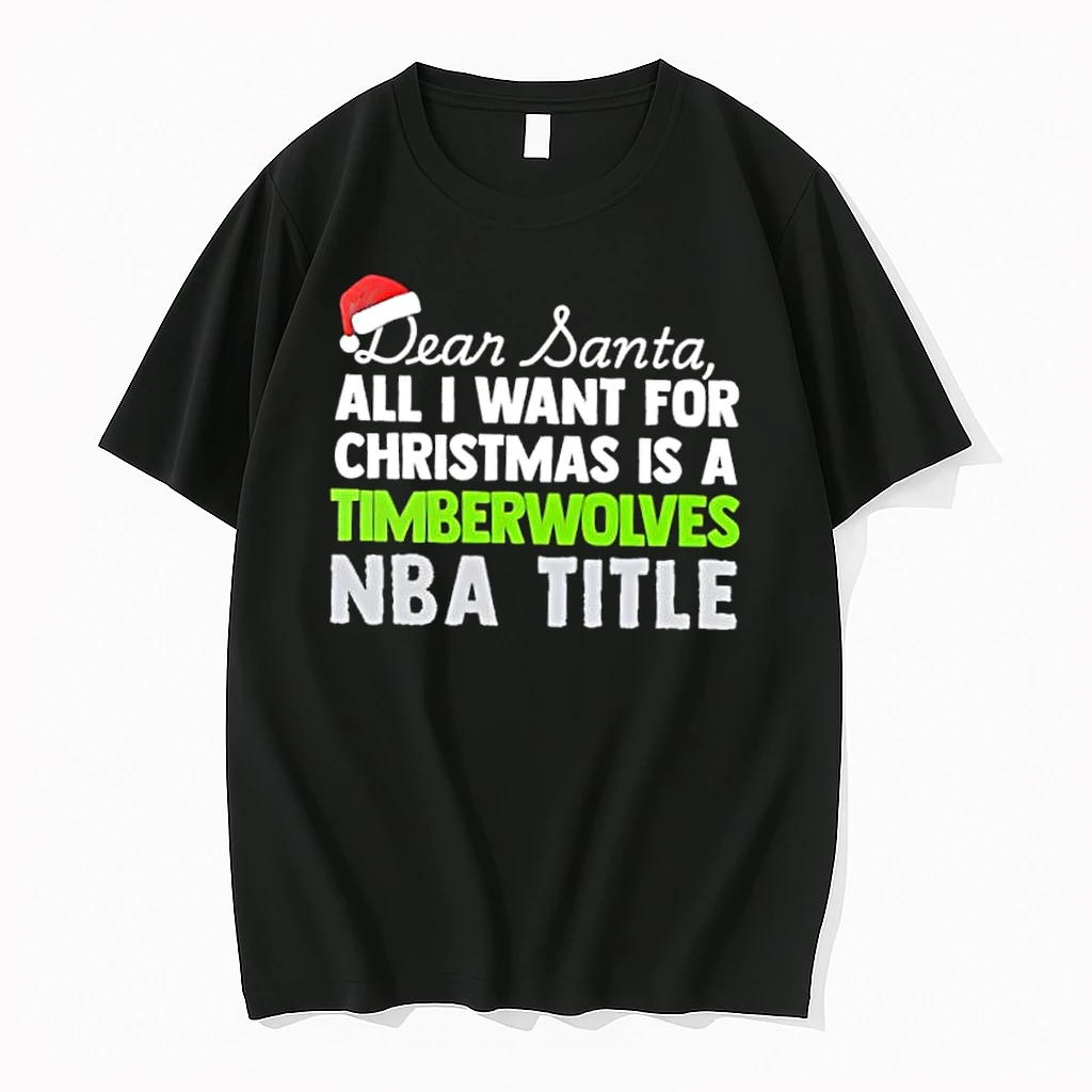 Dear Santa All I Want For Christmas Is A Minnesota Timberwolves Nba Title Text Shirts