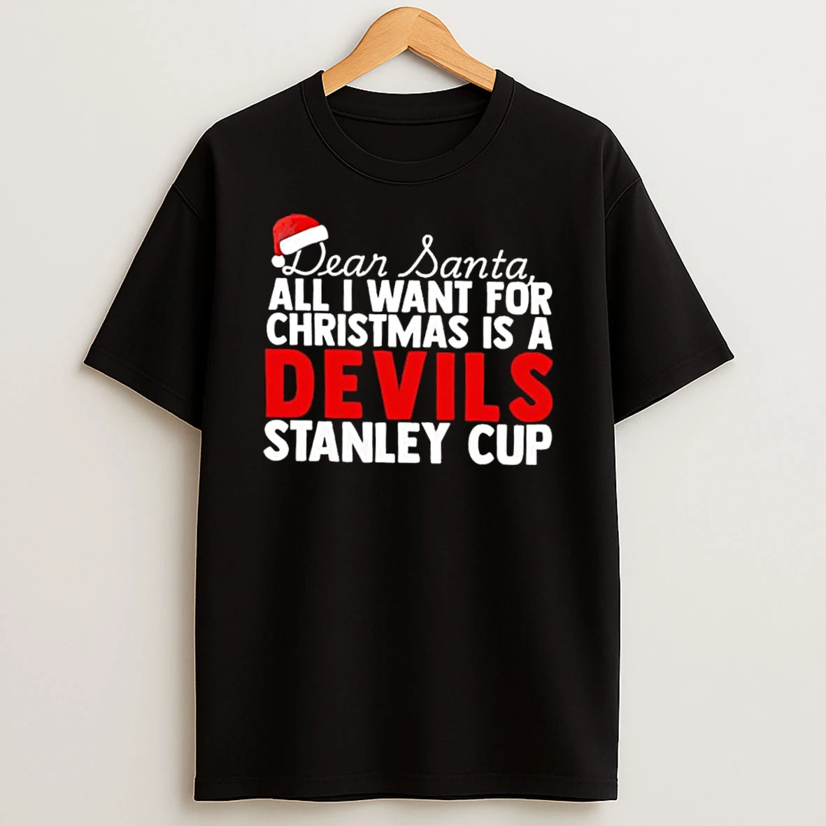 Dear Santa All I Want For Christmas Is A New Jersey Devils Stanley Cup Text Shirts