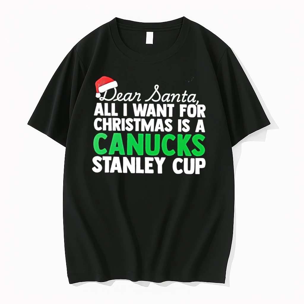 Dear Santa All I Want For Christmas Is A Vancouver Canucks Stanley Cup Text Shirts