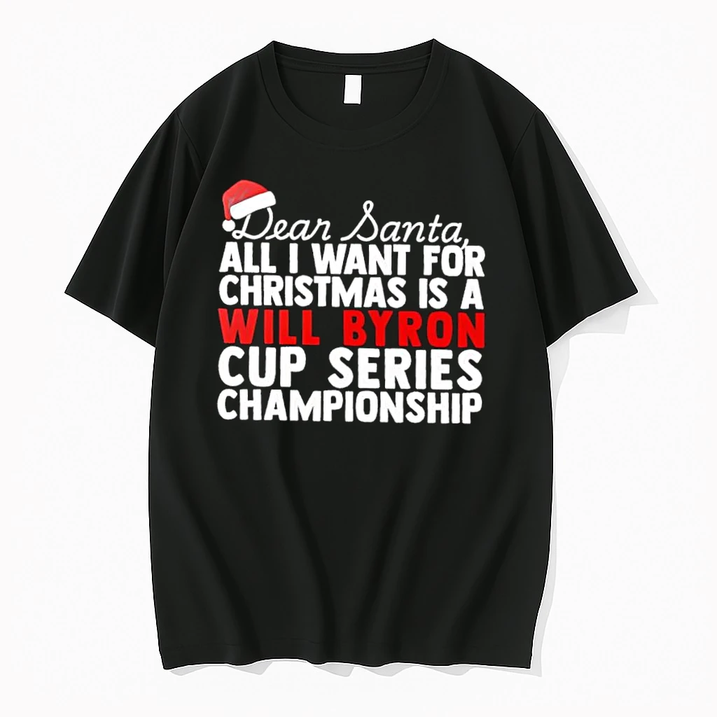 Dear Santa All I Want For Christmas Is A William Byron Nascar Cup Series Championship Text Shirts