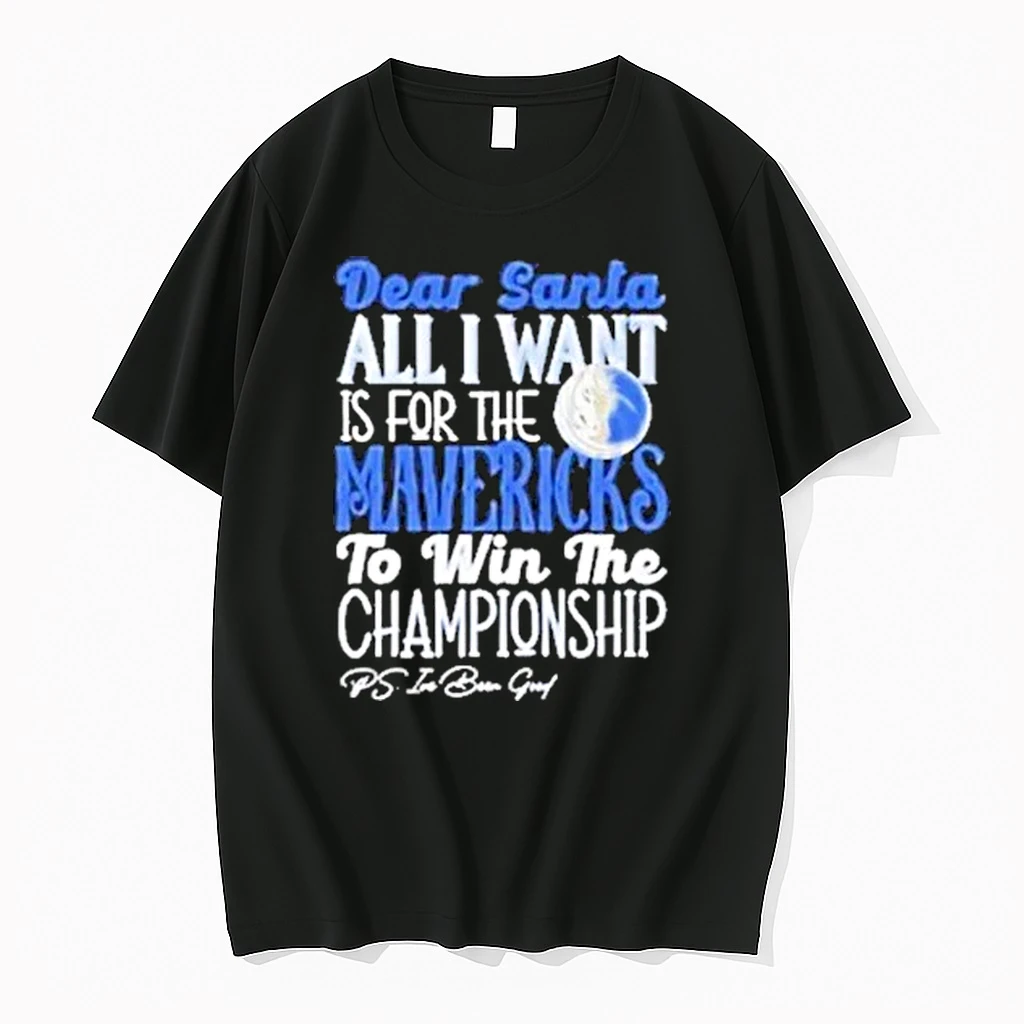 Dear Santa All I Want Is For The Dallas Mavericks To Win The Championship Shirts
