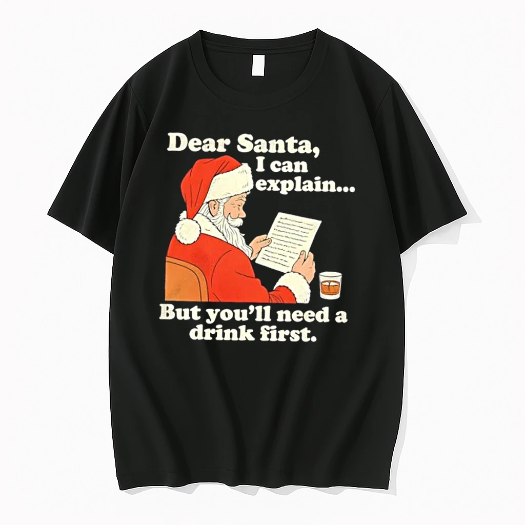 Dear Santa I Can Explain But Youll Need A Drink First Christmas Shirts
