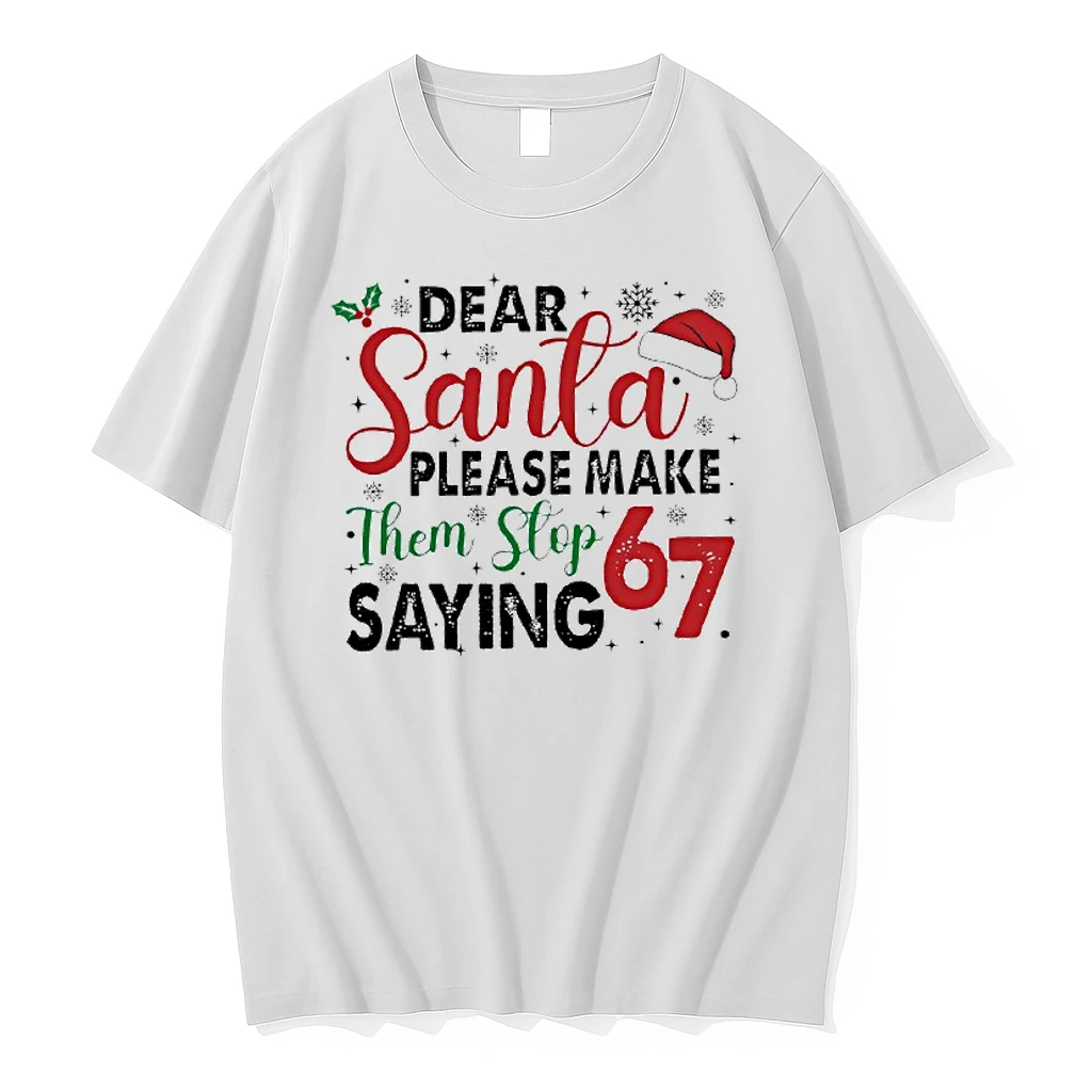 Dear Santa Please Make Them Stop Saying 67 Christmas Items Shirts