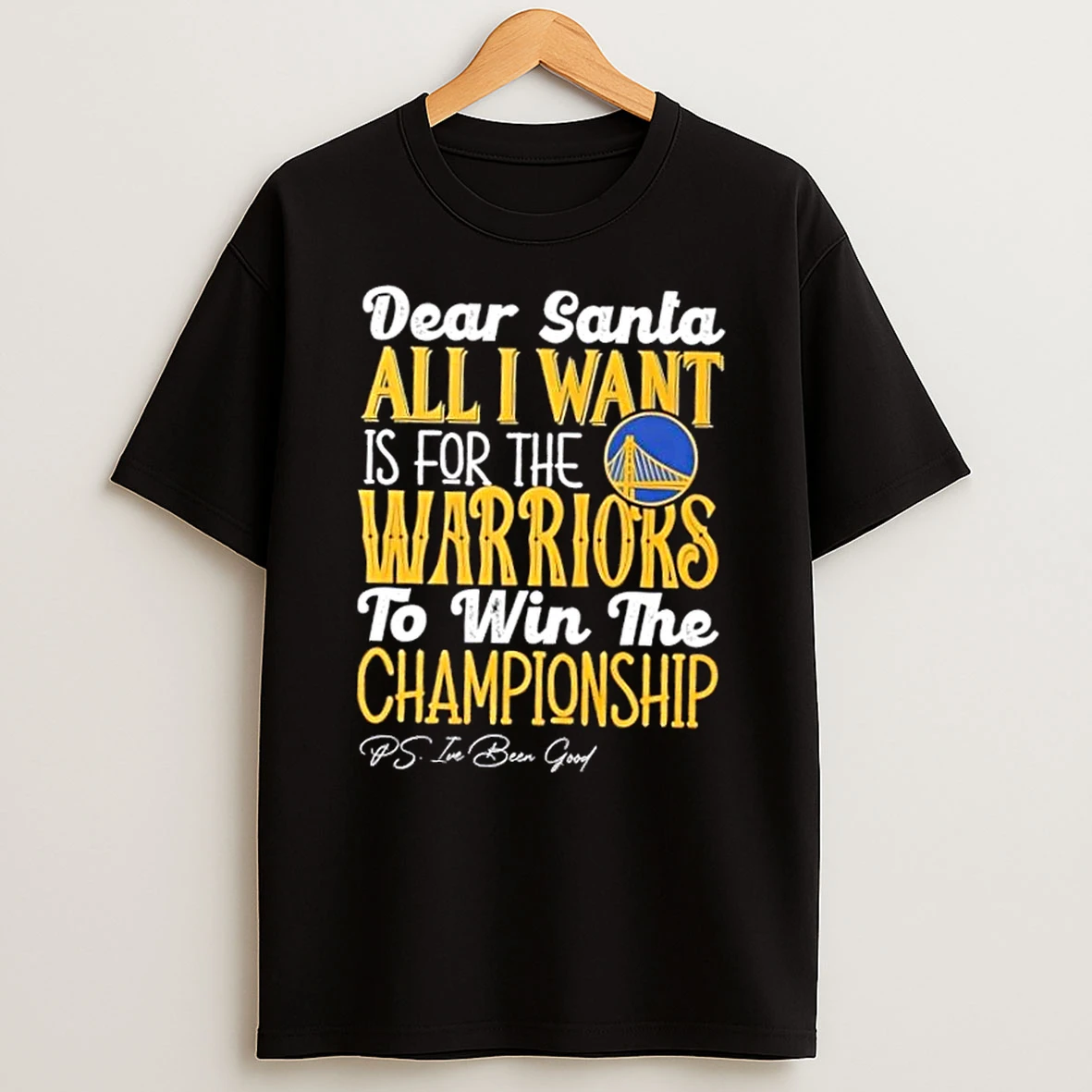 Dear Santa All I Want Is For The Golden State Warriors To Win The Championship Shirts
