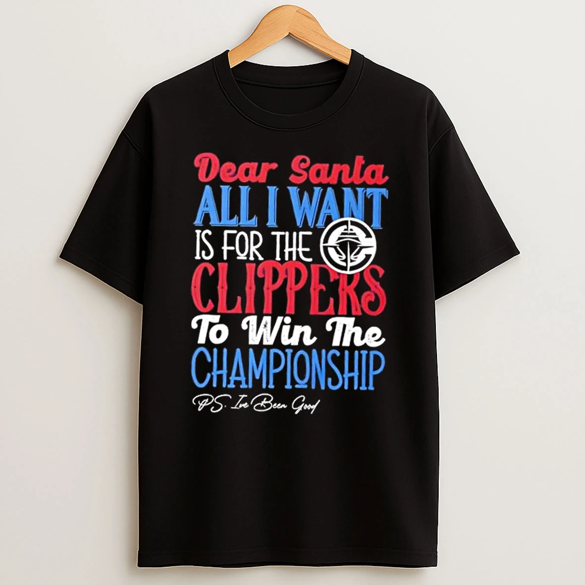 Dear Santa All I Want Is For The Los Angeles Clippers To Win The Championship Shirts