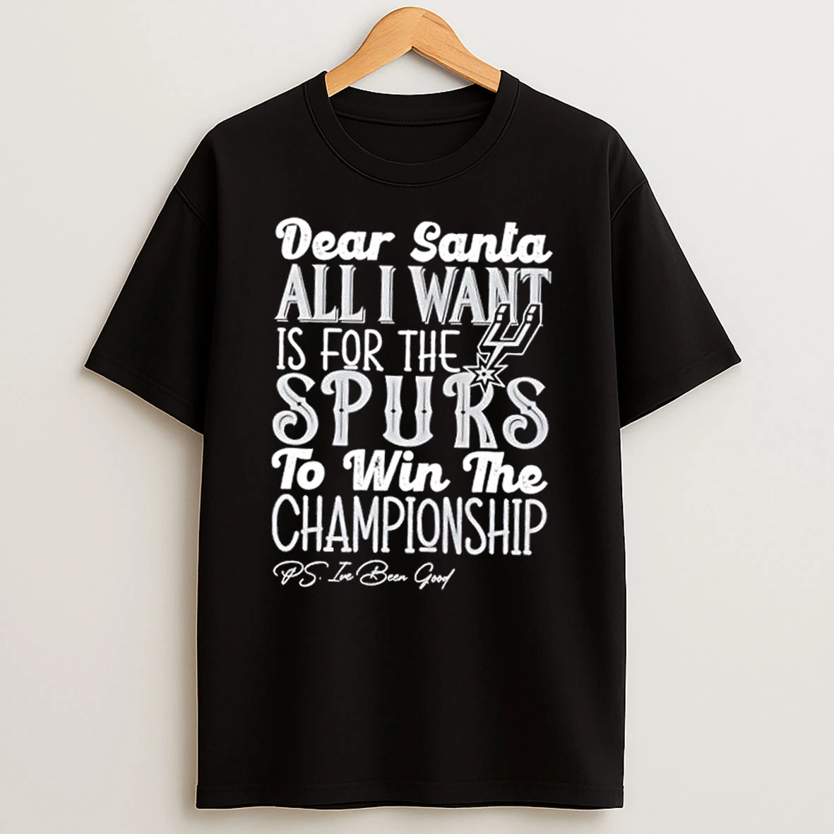 Dear Santa All I Want Is For The San Antonio Spurs To Win The Championship Shirts