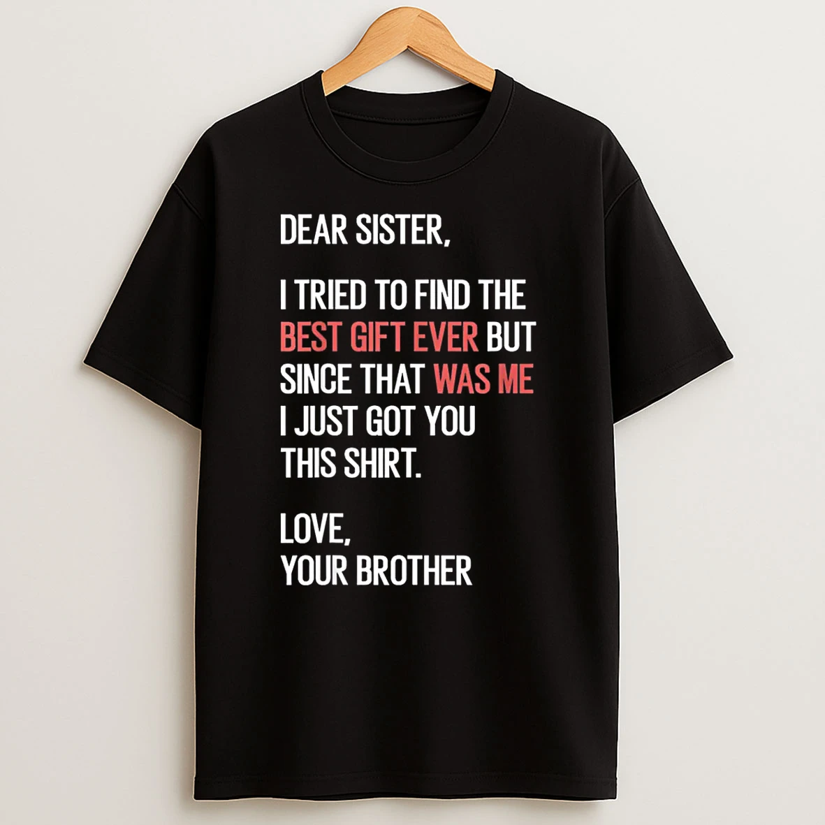 Dear Sister Quote Funny Sibling Humor Joke From Brother Shirts