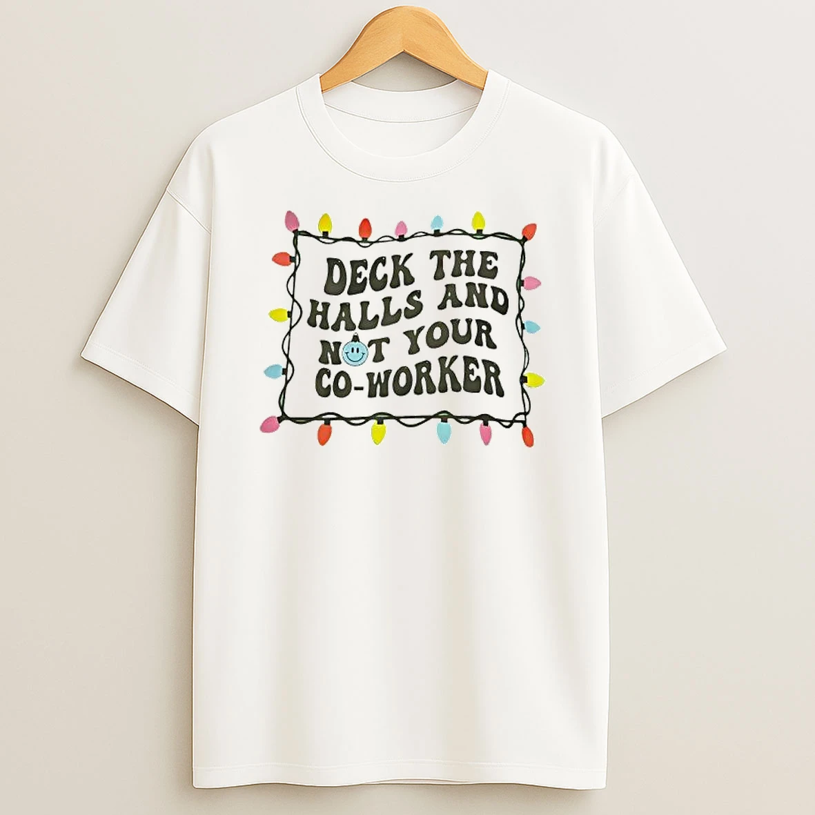Deck The Halls And Not Your Co Worker Christmas Lights Graphic Shirts