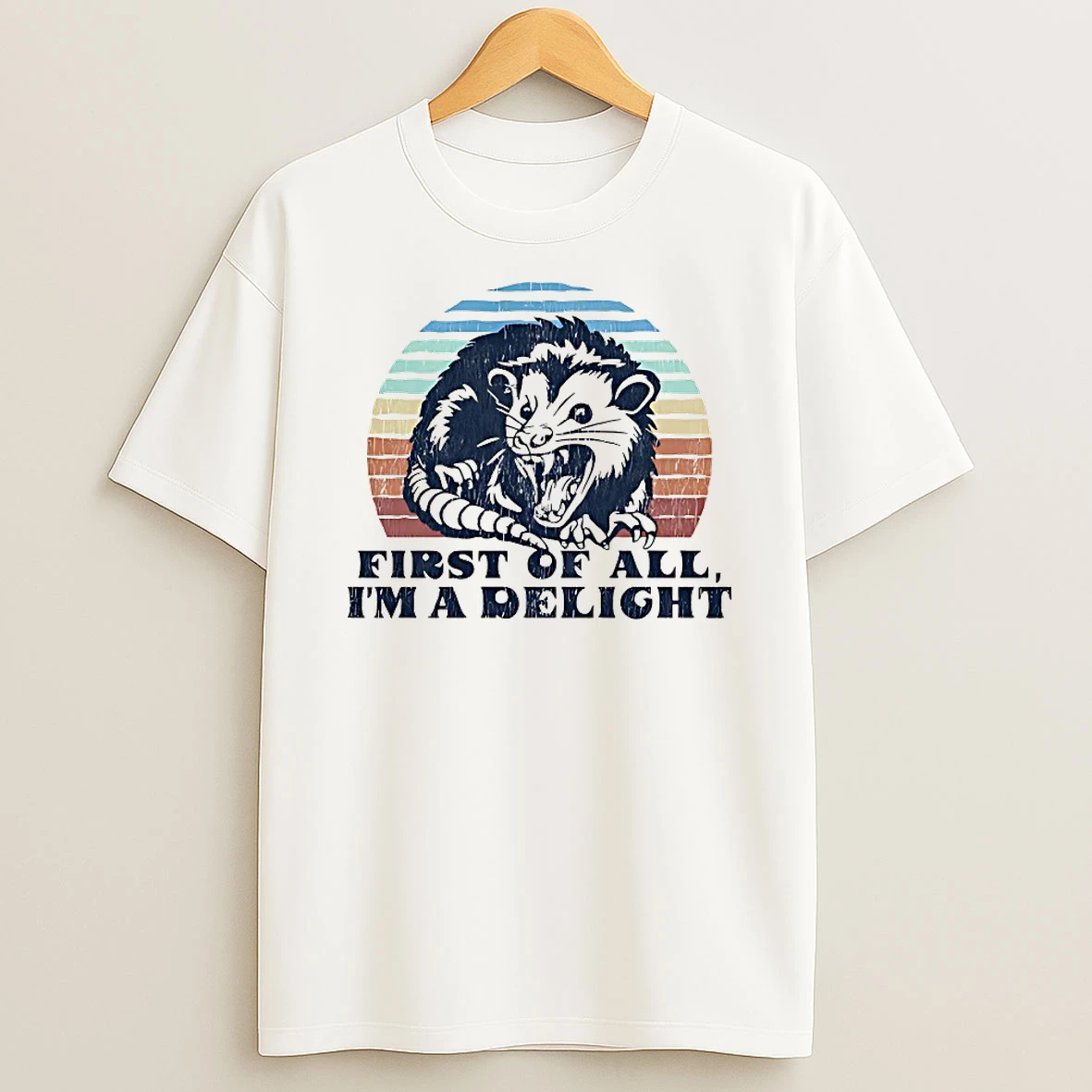 Delightful Unhinged Possum First Of All Im A Delight Shirts