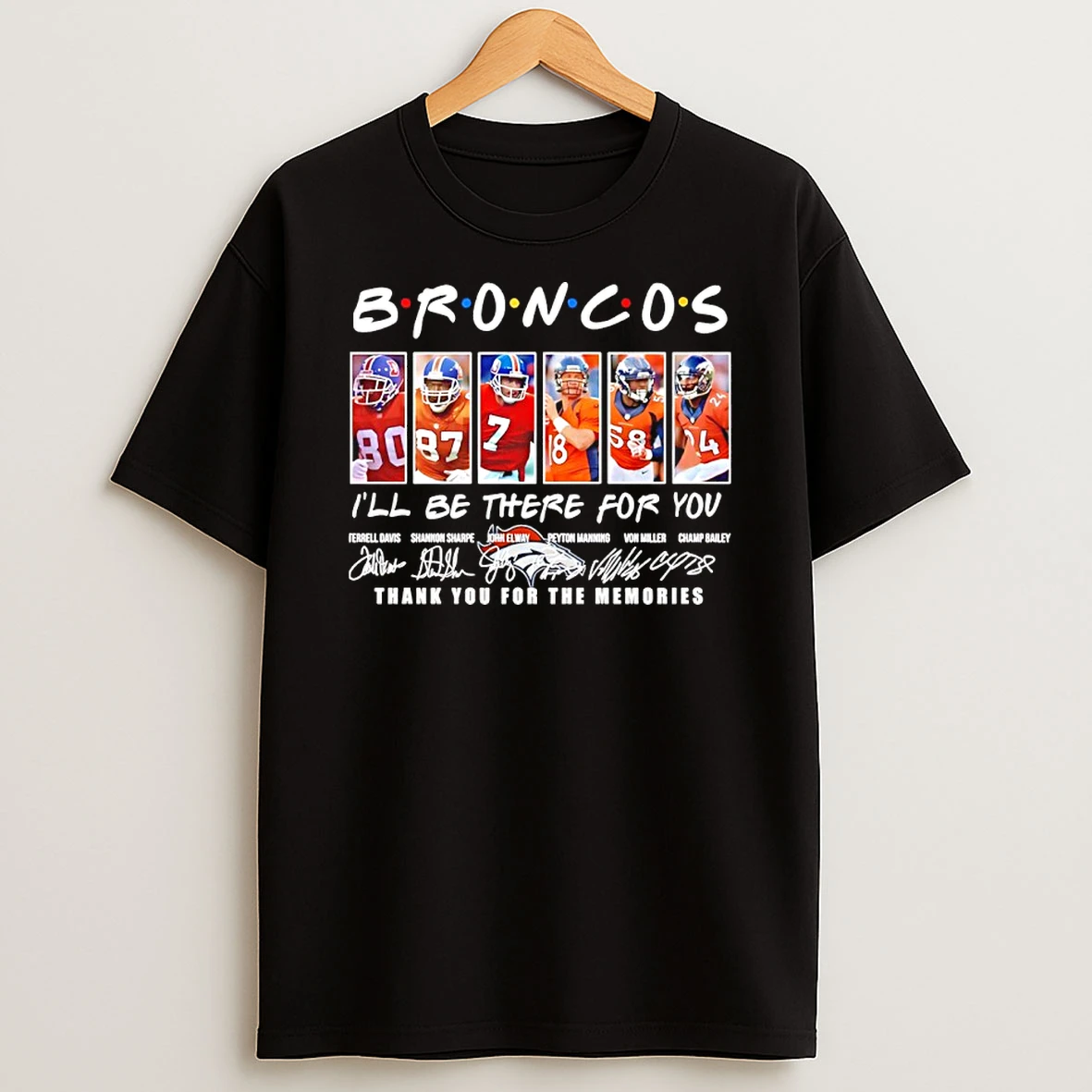 Denver Broncos Ill Be There For You Signature Thank You For The Memories Shirts