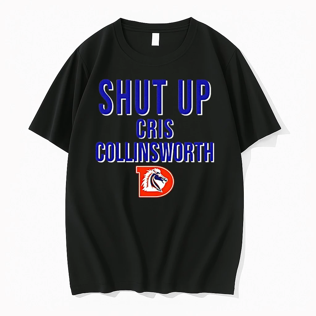 Denver Broncos Shut Up Cris Collinsworth Shirts