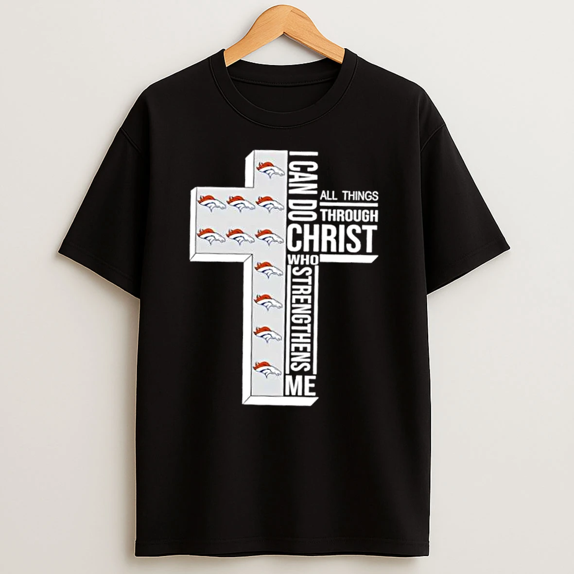 Denver Broncos Football X I Can Do All Things Through Christ Who Strengthens Me Shirts