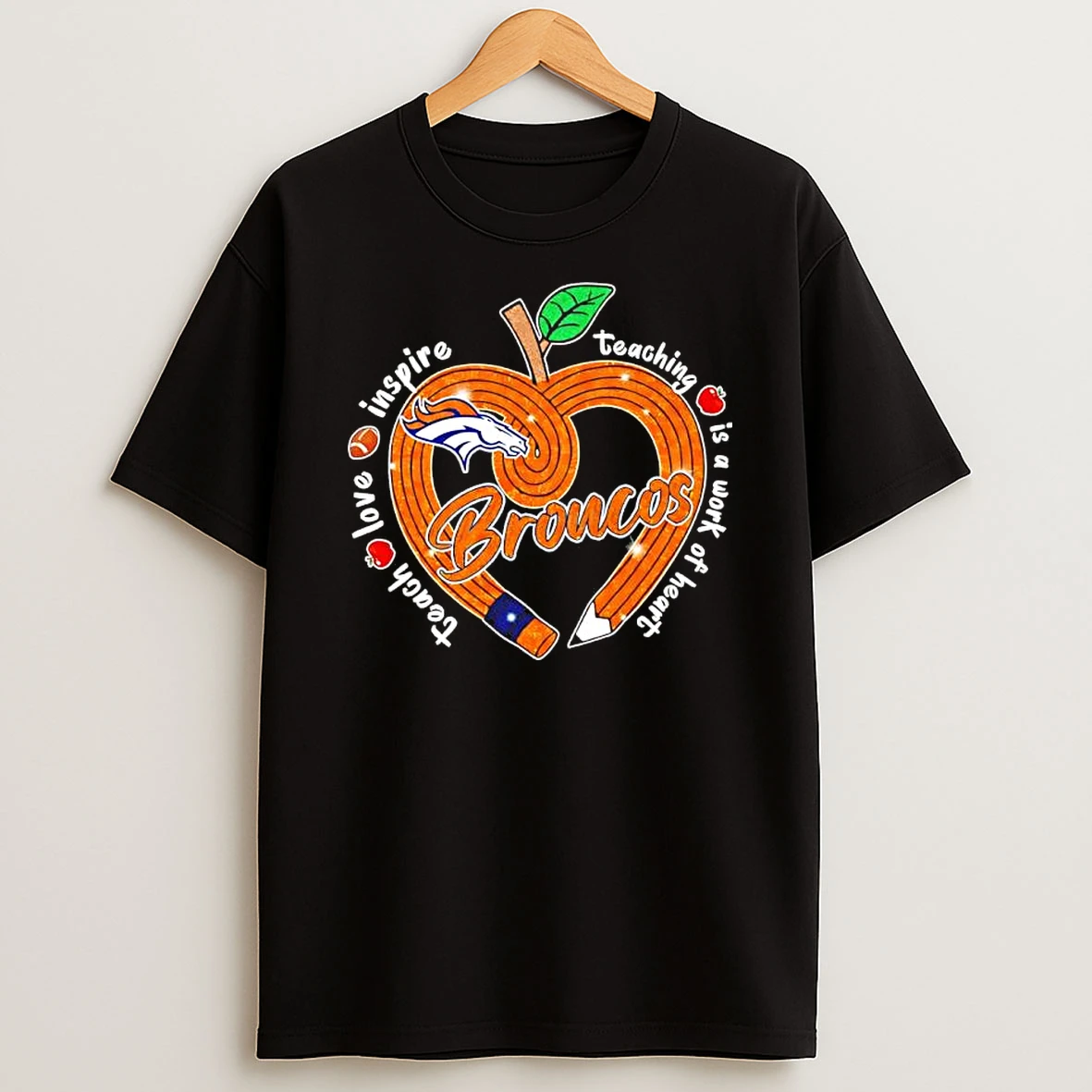 Denver Broncos Yeach Love Inspire Teaching Is A Work Of Heart Shirts