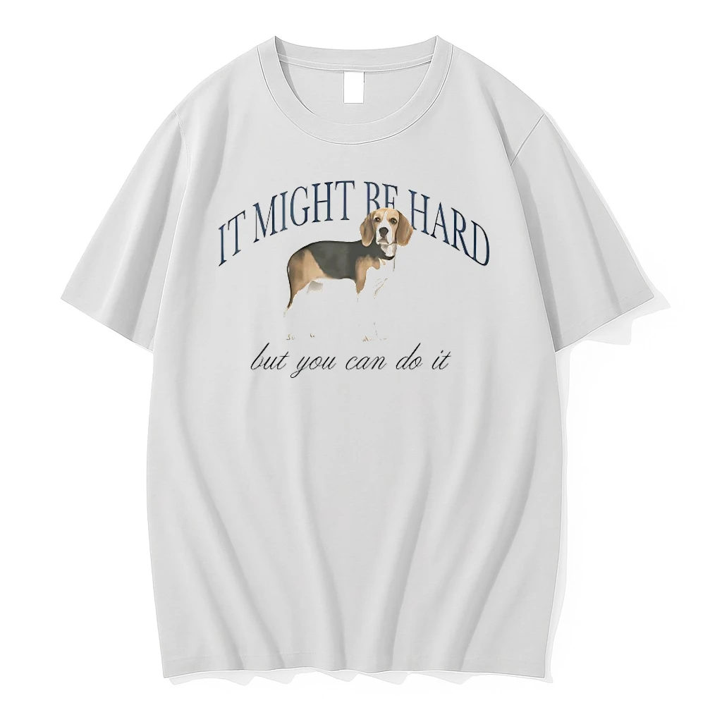 Dog It Might Be Hard But You Can Do It Shirts