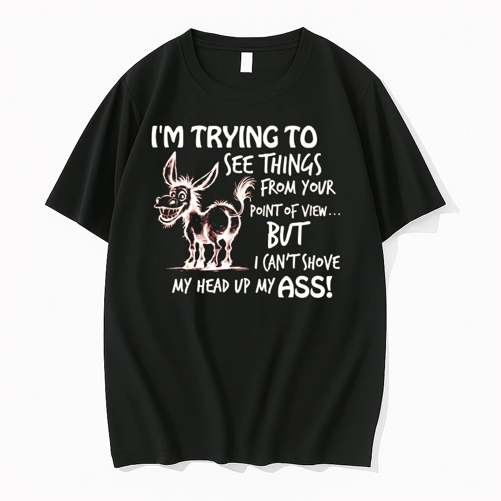 Donkey Im Trying To See Things From Your Point Of View Shirts