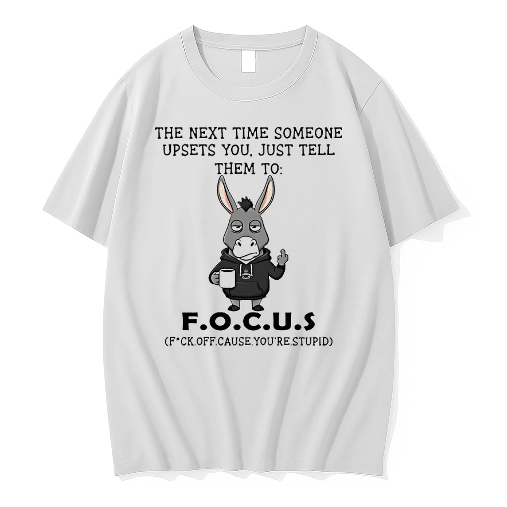 Donkey The Next Time Someone Upsets You Just Tell Them To Focus Shirts