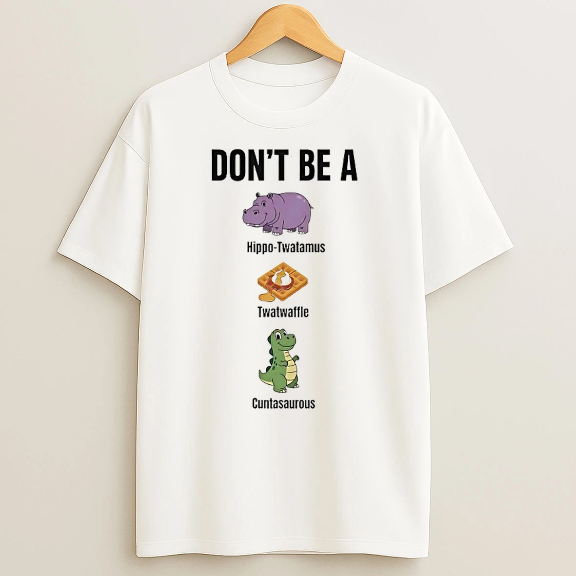 Dont Be A Hippo Twatamus Twatwaffle Cuntasaurous Shirts