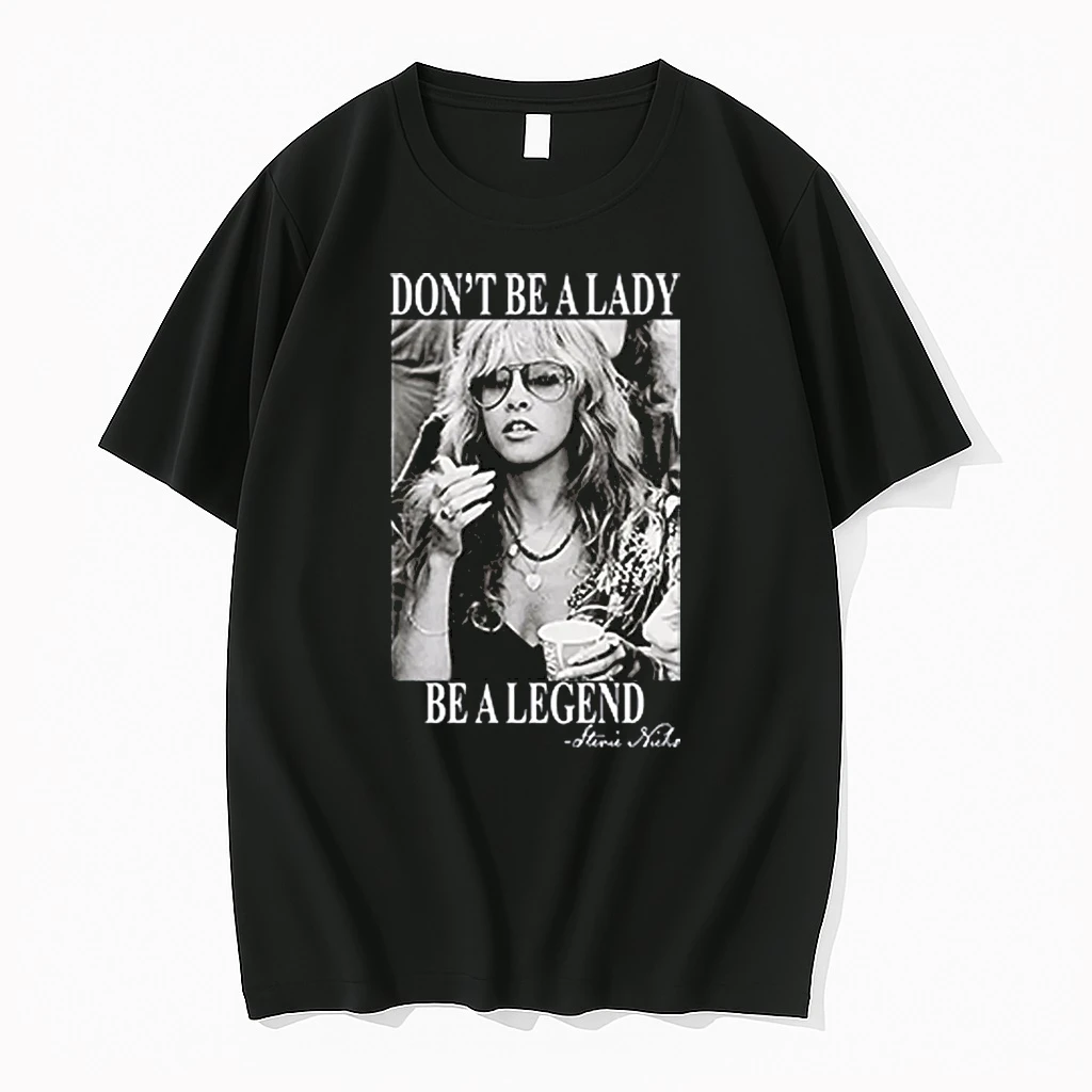 Dont Be A Lady Be A Legend Stevie Nicks Shirts
