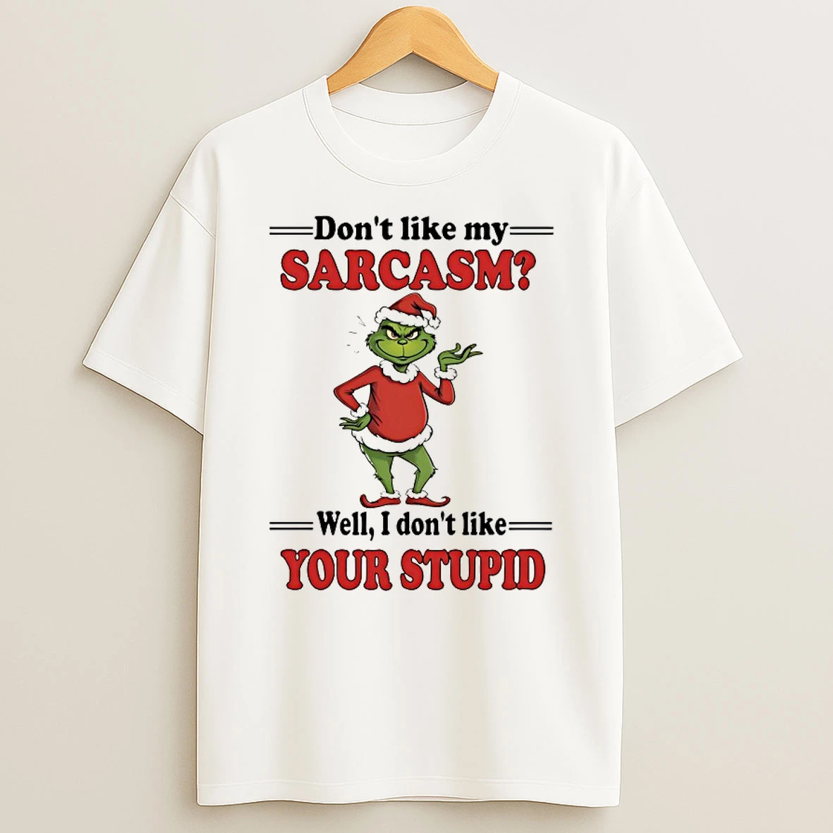 Dont Like My Sarcasm Well I Dont Like Your Stupid Chirstmas 2025 Shirts