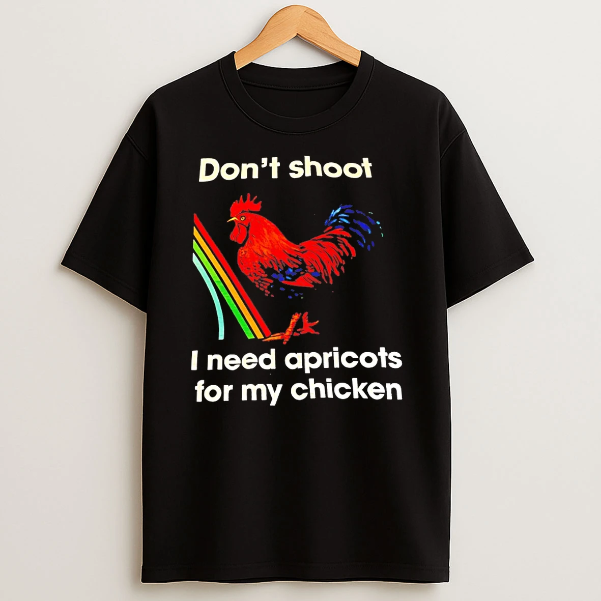 Dont Shoot I Need Apricots For My Chicken Shirts