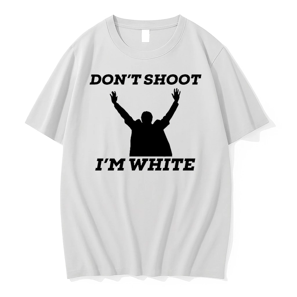Dont Shoot Im White Shirts
