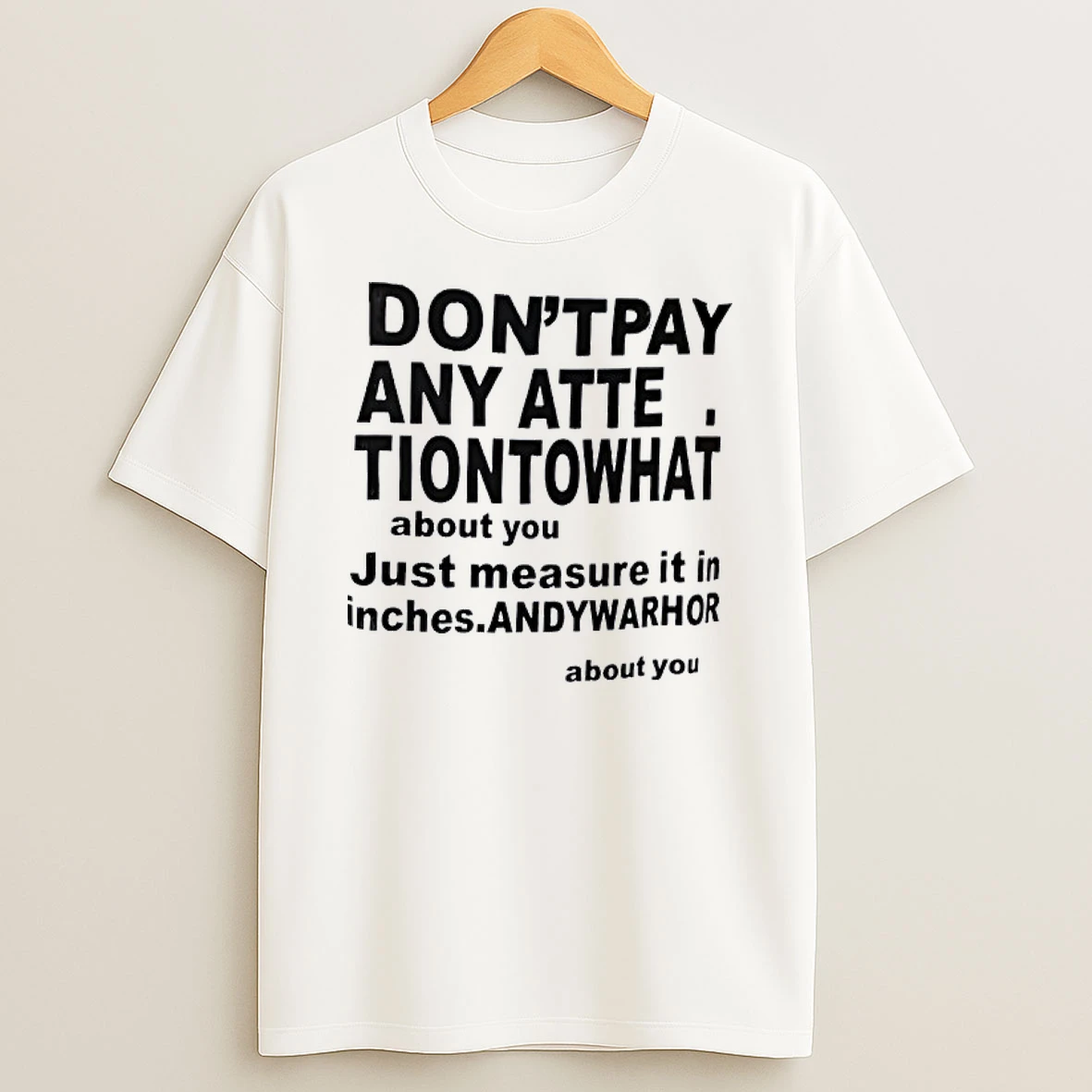 Dont Pay Any Attention What About You Just Measure It In Inches Shirts
