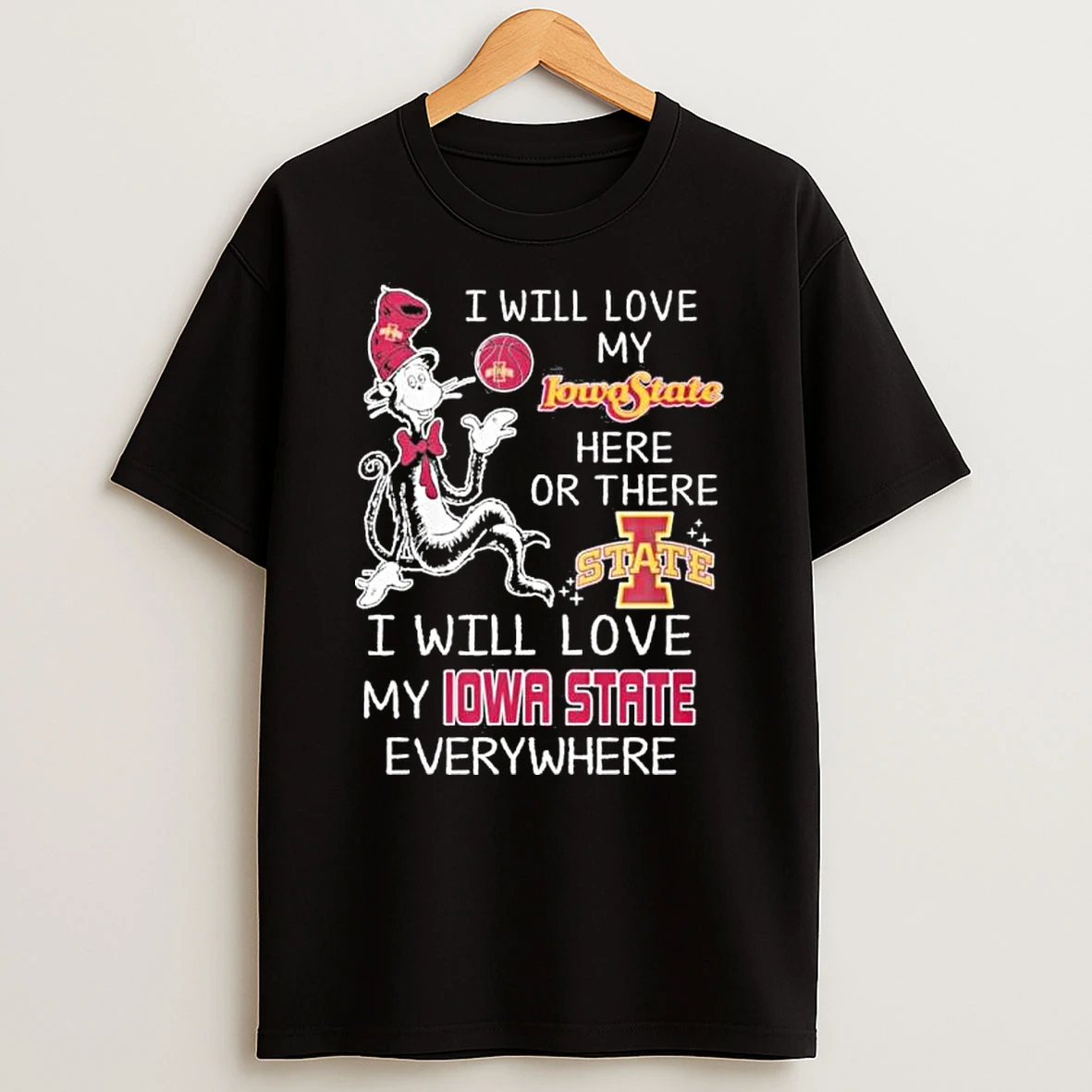Dr Seuss I Will Love My Iowa State Basketball Here Or There Shirts
