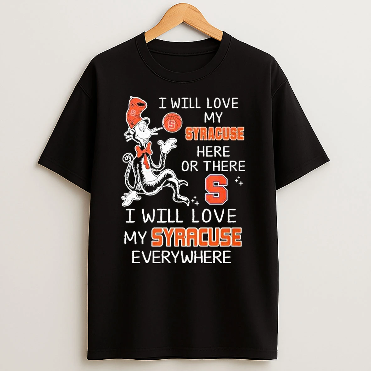 Dr Seuss I Will Love My Syracuse Orange Basketball Here Or There Shirts